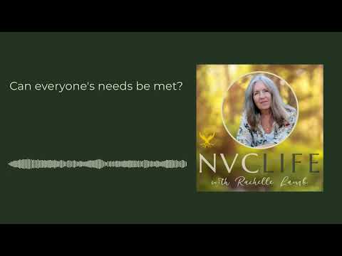 NVC Life with Rachelle Lamb - Can everyone's needs be met?