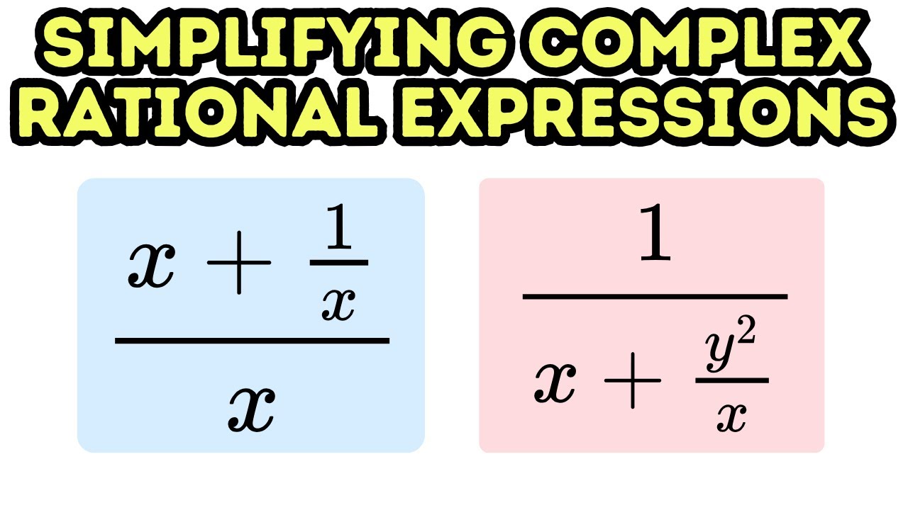 How to Simplify Complex Rational Expressions - YouTube