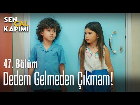 Dedem gelmeden çıkmam! - Sen Çal Kapımı 47. Bölüm