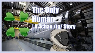 The Only Human | A 4chan /tg/ Greentext Story | (Clover Lawn)