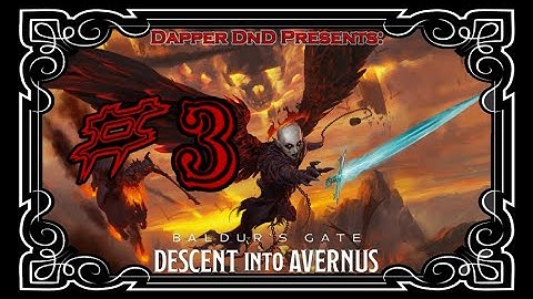 Dapper DnD: Descent into Avernus (Episode 3| Doorways to the Dead Three )