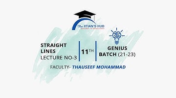 Straight Lines,Lecture No-3,11th,Genius Batch(21-23),Date-30-10-21,By-Thauseef Mohammad