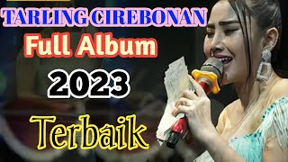 KUMPULAN LAGU TARLING CIREBONAN TERBARU 2023 FULL ALBUM