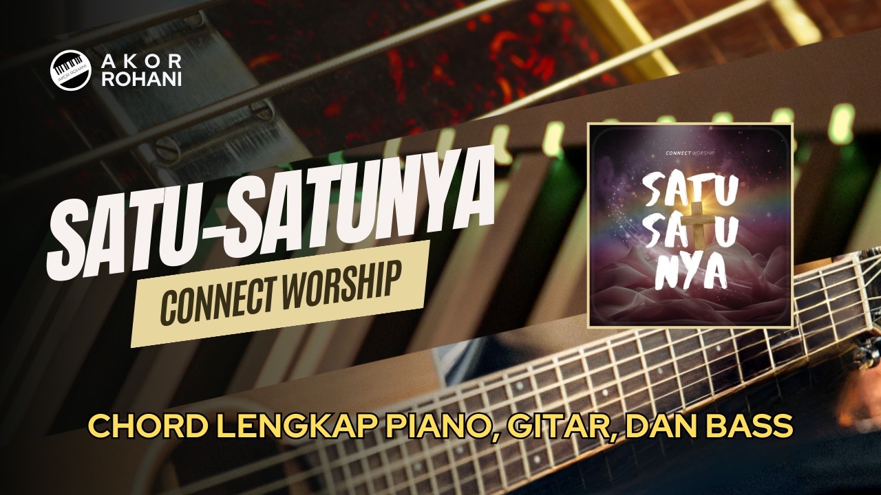 Satu-satunya | Connect Worship - Chord Piano, Gitar, Bass