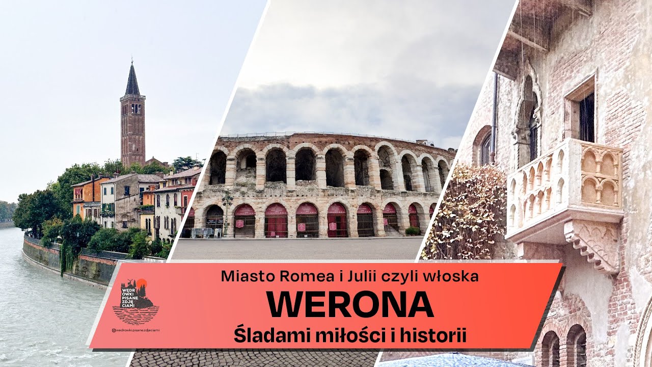 WERONA czyli miasto Romea i Julii | Co zwiedzać w mieście miłości?