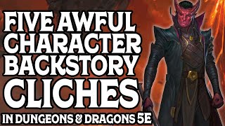 Five Awful Character Backstory Clichés in Dungeons & Dragons 5e