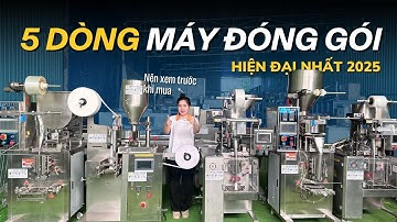 [NÊN XEM TRƯỚC KHI MUA] Tổng hợp tất tần tật các dòng Máy đóng gói HIỆN ĐẠI NHẤT 2025