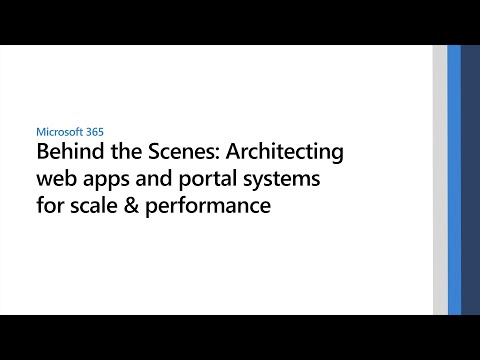 Behind the Scenes: Architecting Microsoft web apps and portal systems for scale & performance