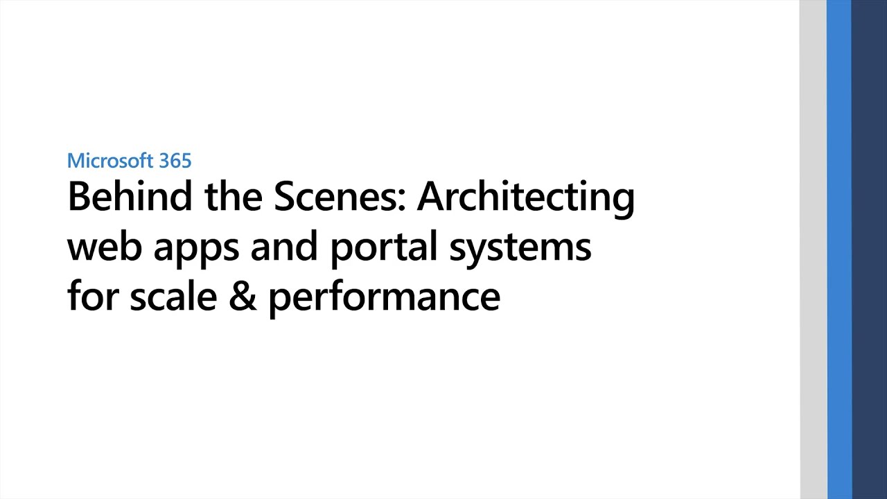 Behind the Scenes: Architecting Microsoft web apps and portal systems for scale & performance