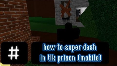how to super dash in tlk prison (mobile)