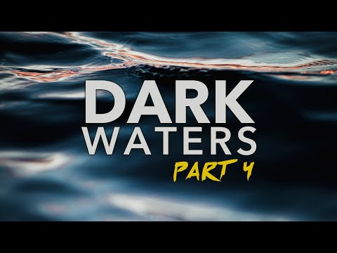 Dark Waters: Part 4