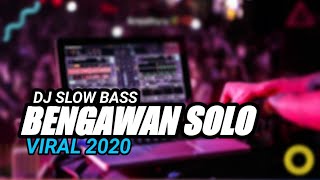 DJ BENGAWAN SOLO FULL BASS