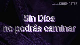 Sin Dios no podrás caminar chords