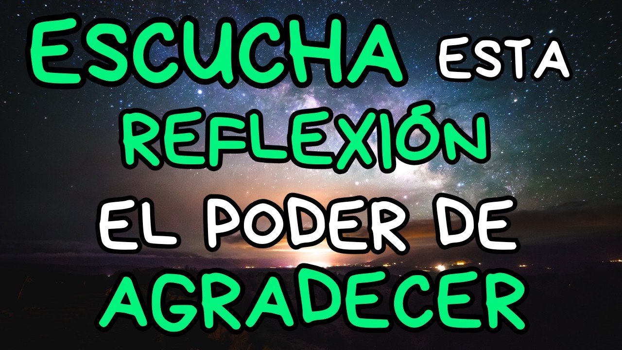 El Poder de la GRATITUD: Practica esto y tu VIDA Cambiará | Reflexión, Gratitud, Motivación