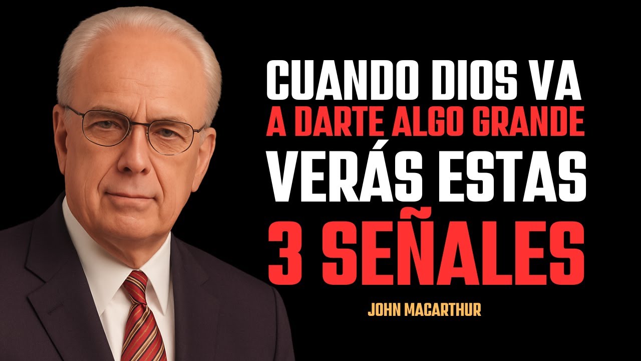 CUANDO DIOS VA A DARTE ALGO GRANDE, VERÁS ESTAS 3 SEÑALES | JOHN MACARTHUR