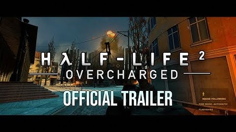 Half-Life 2: Overcharged Official Trailer