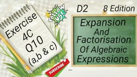 D2 Chapter 4 -  Ex 4C -  Q10 (a,b & c)  Expansion and Factorisation Of Algebraic Expressions (8 Edi)