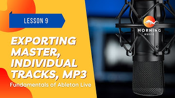 Exporting in Ableton Live: Exporting Master, Individual Tracks, MP3 | Lesson 9 - Morning Music
