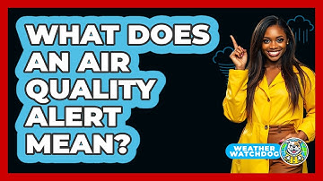 What Does An Air Quality Alert Mean?