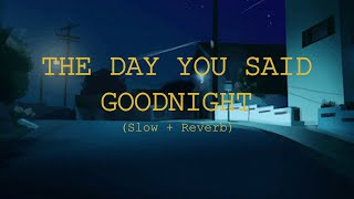 Hale - The Day You Said Goodnight (Slow Reverb)