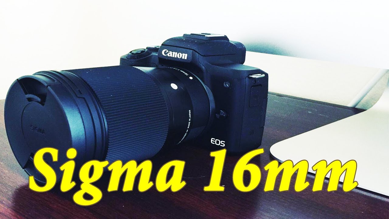 Sigma Lens 16mm Unboxing Best Lens for Canon M50 YouTube
