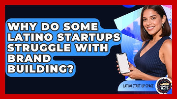 Why Do Some Latino Startups Struggle With Brand Building? | Latino Start Up Space News