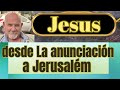 Jesús - Anunciacion - Nacimiento - Egipto - Nazareth - a Jerusalem a los 12 años