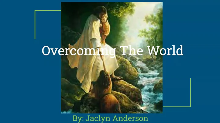 Overcoming The World By Jaclyn Anderson