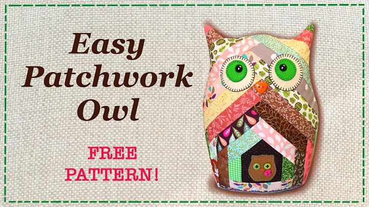 Easy Patchwork Owl || FREE PATTERN || Full Tutoria...