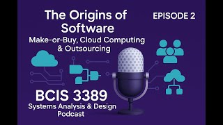 Episode 2 | The Origins of Software: Make-or-Buy, Cloud Computing \& Outsourcing | BCIS 3389