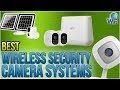 10 best wireless security camera systems 2018