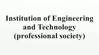 Institution of Engineering and Technology (professional society)