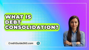What Is Debt Consolidation? - CreditGuide360.com