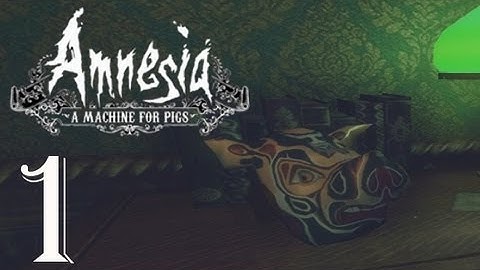 Amnesia: A Machine for Pigs Gameplay Walkthrough Playthrough l Part 1 HERE WE GO!