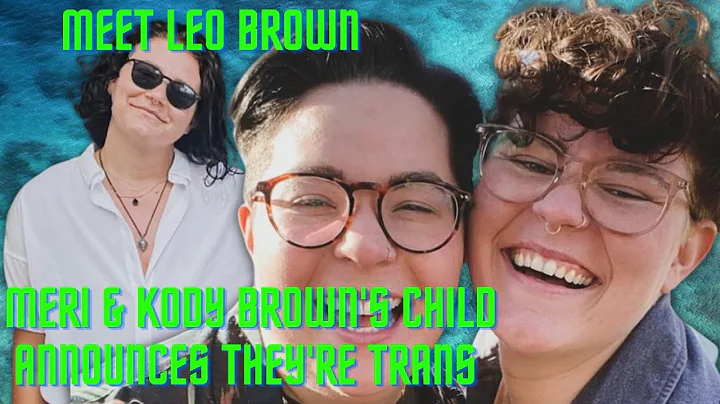 Sister Wives Star Comes Out as Trans, Leo Brown Sh...