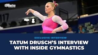 Tatum Drusch Talks to Inside Gymnastics!