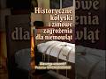 Historyczne kołyski i zimowe zagrożenia dla niemowląt  #podróże