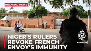 Niger's military rulers revoke French ambassador's immunity, order expulsion