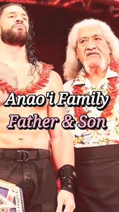 Anao'i Family relationship of father and son in wwe || #shorts #wwe #romanreigns #therock