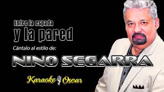 Entre La Espada Y La Pared - Nino Segarra (Desvocalizado) Karaoke