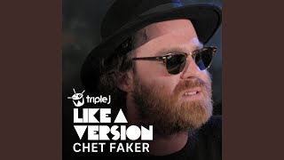 Video thumbnail of "Chet Faker - [Lover] You Don't Treat Me No Good"