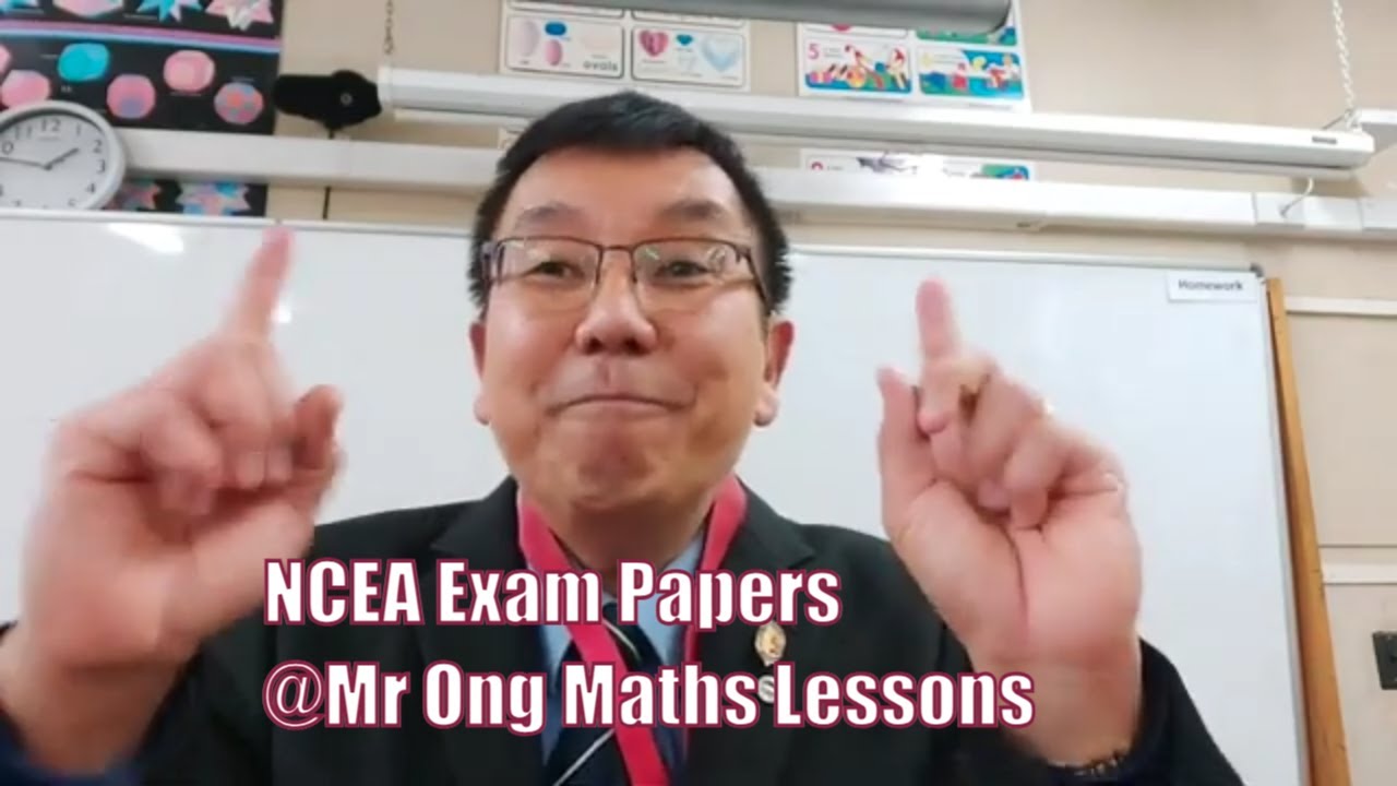 Mr Ong Math Lessons NCEA Examination Papers on Mr. Ong Maths Lessons. - YouTube