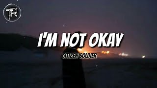 Citizen Soldier - I'm Not Okay (Lyrics)