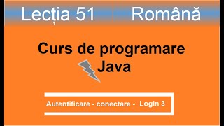 Login Java | Autentificare 3 | Curs de programare Java - Lectia 51