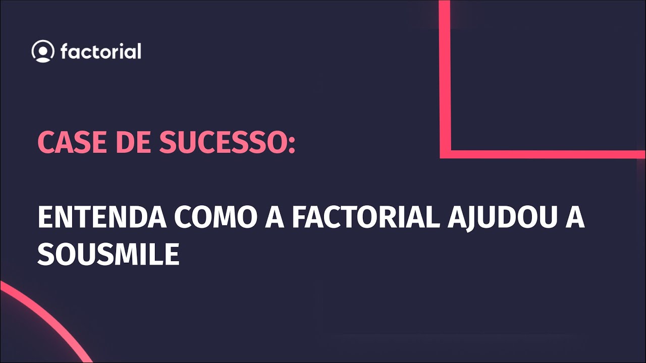 Case de sucesso: entenda como a Factorial ajudou a SouSmile