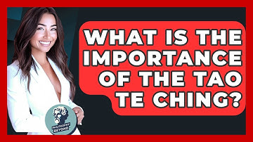What Is The Importance Of The Tao Te Ching? - Philosophy Beyond