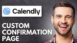 How to Customize Your Calendly Confirmation Page (Easy Tutorial)