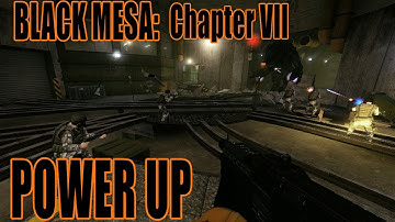 BLACK MESA: CHAPTER 7 - POWERUP WALKTHROUGH