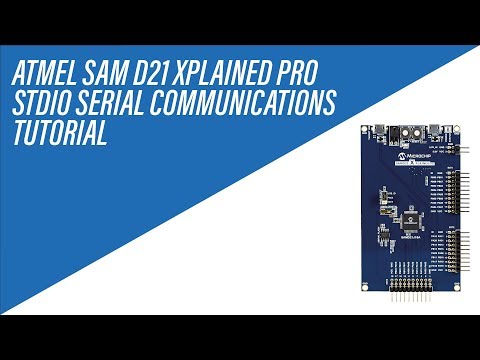 STDIO Serial Communications on Atmel SAM D21 Xplained Pro - Tutorial