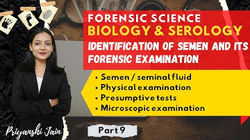 Semen/ Seminal Fluid Presumtive & Confirmatory tests | Pt. 9 Forensic Biology & Serology | Priyanshi